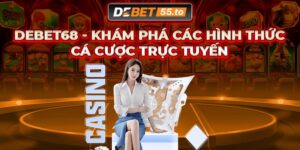 Debet68 - Khám phá các hình thức cá cược trực tuyến