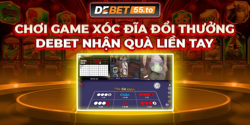 Game Xóc Đĩa đổi thưởng DEBET có gì hấp dẫn?