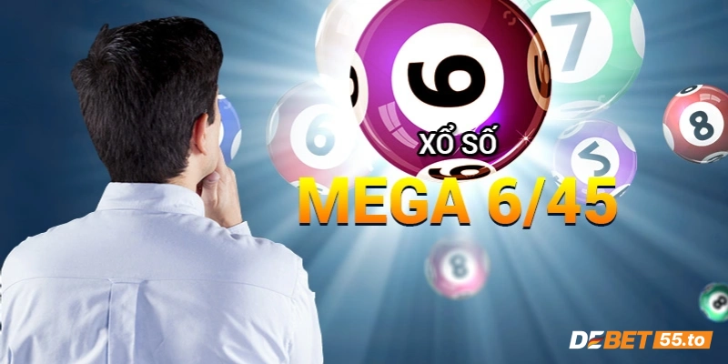 Cách chơi Mega 6/45 tại DEBET như thế nào?